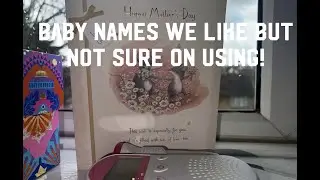 Baby girl names we like but not sure on using|| 16 and pregnant