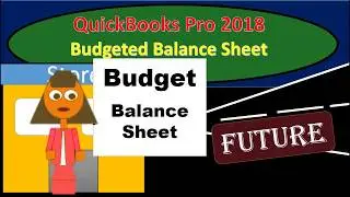 QuickBooks Pro 2018 Budgeted Balance Sheet