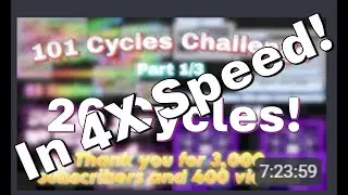 All The 101 Cycles Challenge! - All The Cycle #1-#26! | Speed 64X! - In 4X Speed!