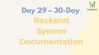 Day 29 : GoHighLevel Backend System Documentation Walkthrough