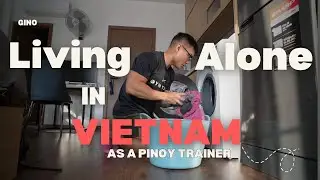 What It's Like Living Alone in Vietnam as a Pinoy Trainer