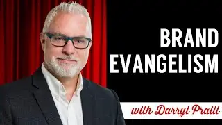 Let's Talk About Brand Evangelism with Darryl Praill
