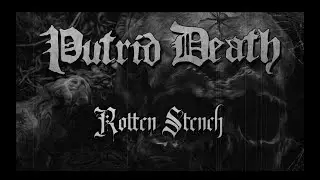 Putrid Death - Rotten Stench (Lyric video)