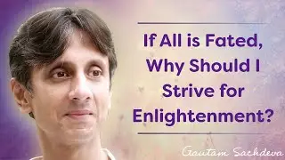 If All is Fated, Why Should I Strive for Enlightenment?