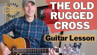 The Old Rugged Cross Guitar Tutorial | Picking And Strumming Lesson