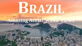 BRAZIL - Stunning Aerial Views of Cities & Landscapes