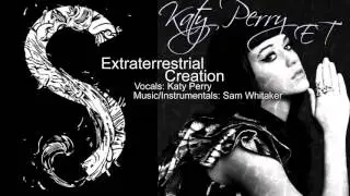 Katy Perry // Sam Whitaker - Extraterrestrial Creation (720p)
