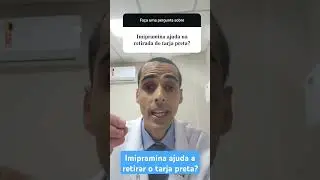 imipramina ajuda a retirar o tarja preta? #psiquiatra #antidepressivo