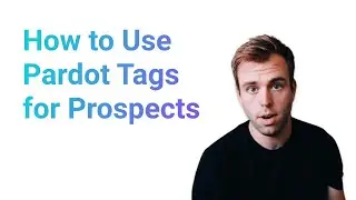 How to Use Pardot Tags for Prospects