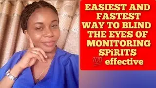 HOW TO BLIND THE EYES OF MONITORING SPIRIT...