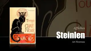 Affiches de Th&eacute;ophile Alexandre Steinlen [Posters, Art Nouveau]