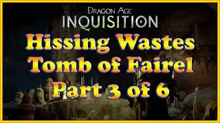 Dragon Age: Inquisition - The Tomb of Fairel - Four Pillars Tomb - Hissing Wastes - Part 3