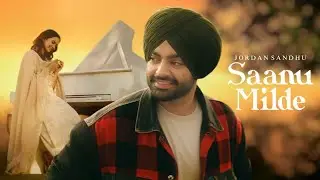 Saanu Milde - Jordan Sandhu | Latest Punjabi Songs 2025 | New Punjabi Song 2025