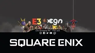 CGNgames E3 coverage 2018: Squre Enix Livestream
