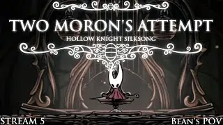 Two morons attempt: Hollow knight Silksong Bean's pov part 5