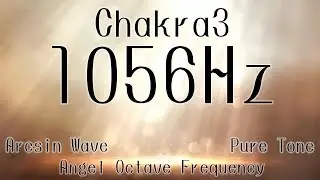 Chakra3 1056hz - Angel Octave Frequency Arcsin Wave - Transformation, miracles, repair of DNA