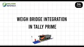 Weigh Bridge Integration with Tally Prime | Automated Weight Entry Solution |  Welfare Infotech