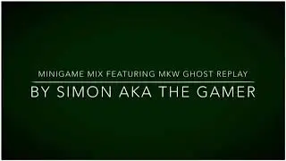 Minigame Mix Featuring MKW Ghost Replay By Simon AKA The Gamer