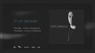 Jonny Arsenault - Si on dansait (Lyric Video)