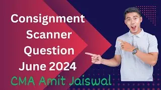 June 2024 Consignment Scanner Question #FA #cmapoint #cma #accountancy