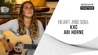 Heart and Soul // KXC, Abi Horne // Worship Together Session