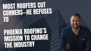 You Deserve Better Roofers&mdash;Here&rsquo;s How Phoenix Roofing is Setting a New Standard