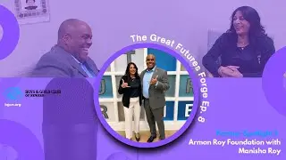 The Great Futures Forge, Ep 8: Partner Spotlight 1: Arman Roy Foundation with Manisha Roy