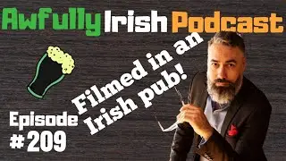 Voice Acting and PUB TALK |Ben Sorensen Awfully Irish Podcast #209