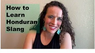 Mastering Spanish: How to Learn Honduran Slang