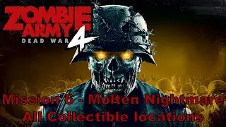 Zombie Army 4 Dead War - All Collectibles Locations For Mission 6 - Molten Nightmare