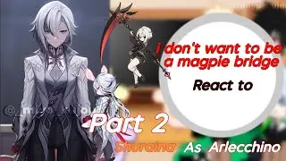 i don't want to be a magpie bridge react to Shuraina as Arlecchino Part 2/2 //Miyo_kujou//