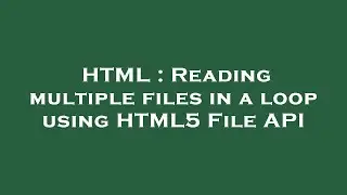 HTML : Reading multiple files in a loop using HTML5 File API
