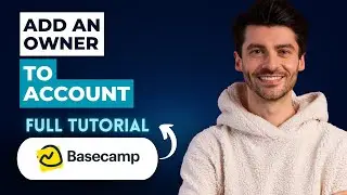 How to Add an Owner to a Basecamp Account [2026 Guide]
