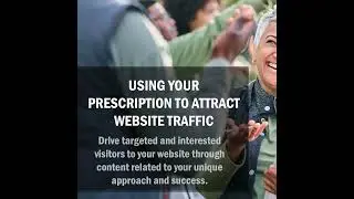 Episode 17 - Using Your Prescription to Attract Website Traffic