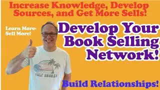 Build Your Book Selling Network!  Increase Knowledge, Develop Sourcing, and Increase Sells!