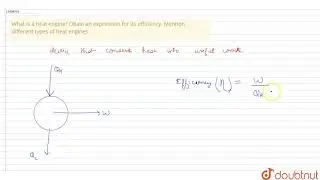 What is a heat engine? Obain an expression for its efficiency. Mention different