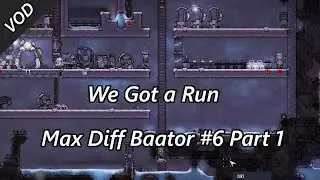 It Ain't Perfect, But Looks Salvagable - Max Diff Baator #6 VOD Part 1 Oxygen Not Included