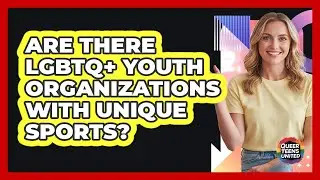 Are There LGBTQ+ Youth Organizations With Unique Sports? - Queer Teens United