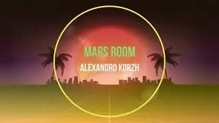 Alexandro Korzh - Mars Room