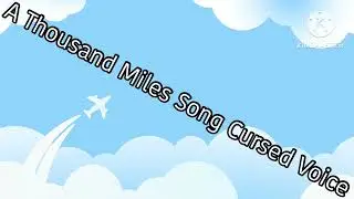 A Thousand Miles Song Cursed Voice (Speed Up)