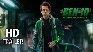 Ben10: Reimagined | (2021) HD Trailer| Tom Holland, Sophia Lillis Movie