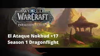 El Ataque Nokhud +17 (Monk/Monje) | WOW Dragonflight Mythic Plus