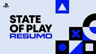 State of Play Maio 2024 | Resum&atilde;o