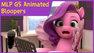 MLP G5 Animated Bloopers and Outtakes