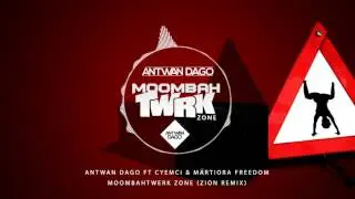 Antwan Dago ft Cyemci & Martiora Freedom - Moombahtwerk Zone (Zion Remix )