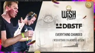 DBSTF - Everyting Changed (Official WiSH Outdoor 2016 Devoted Anthem)