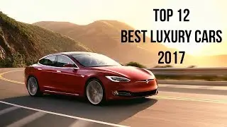 TOP 12 BEST LUXURY CARS 2017 | Best Luxury Sport Cars