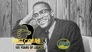 &ldquo;Malcolm X 100th Birthday Tribute | Legacy of El-Hajj Malik El-Shabazz&rdquo;