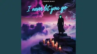 I Never Let You Go