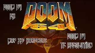 Doom 64 EX vs Doom 64 TC Absolution - Map 26: Hardcore (Watch Me Die) (100%)